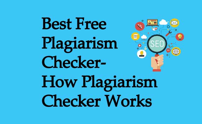Best Free Plagiarism Checker-How Plagiarism Checker Works