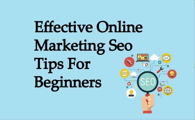 Seo Tips For Beginners, Effective Online Marketing,