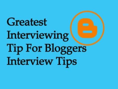 Greatest Interviewing Tip For Bloggers Interview Tips
