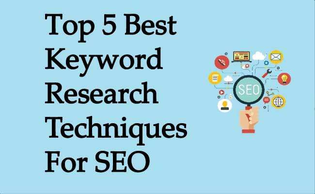 Top 5 Best Keyword Research Techniques For SEO Top 5 Best Keyword Research Techniques For SEO
