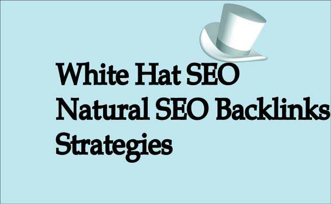 White Hat SEO-Natural SEO Backlinks Strategies Natural SEO Backlinks Strategies